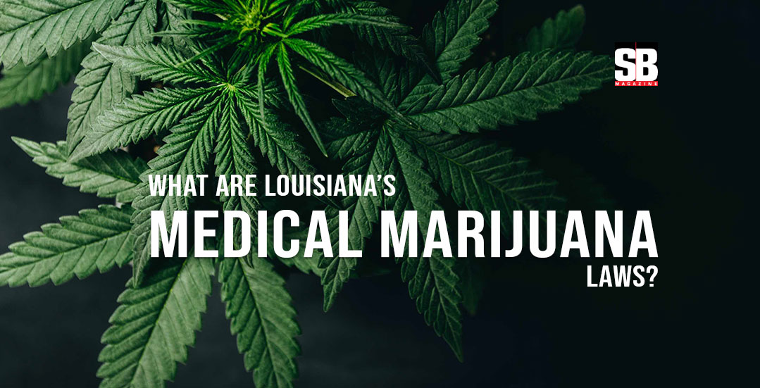 What are Louisiana’s Medical Marijuana Laws?