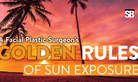 A Facial Plastic Surgeon’s Golden Rules of Sun Exposure