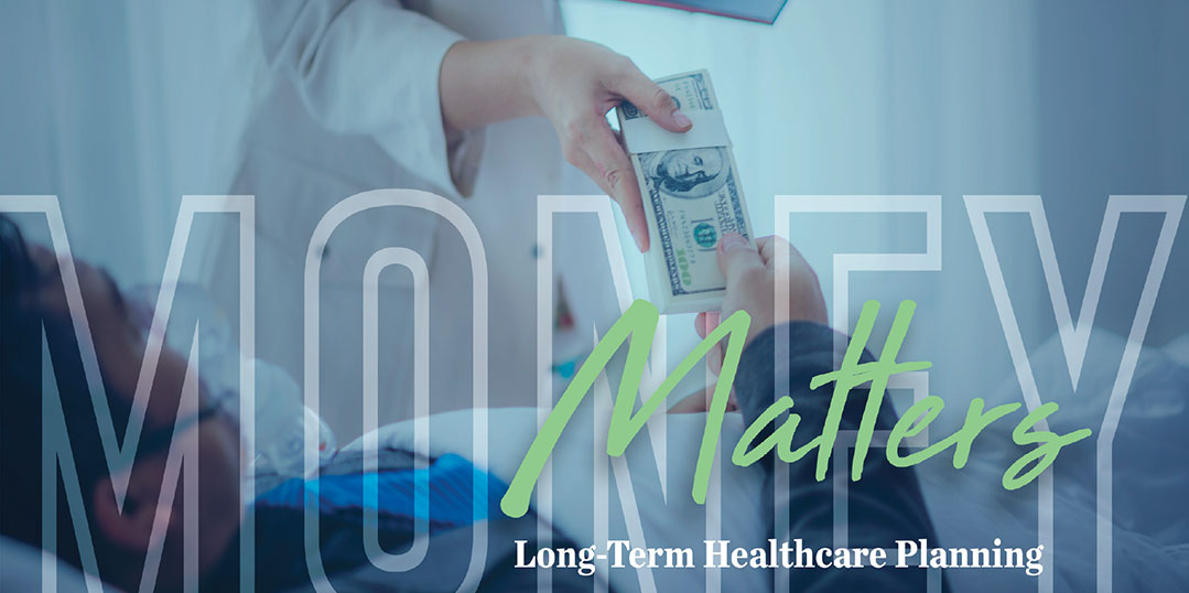 MONEY MATTERS: Long-Term Healthcare Planning