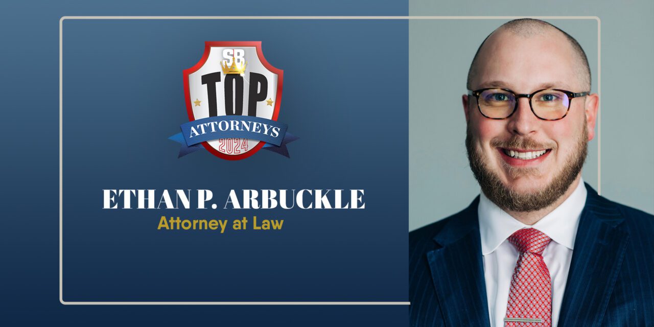 TOP ATTORNEYS 2024: ETHAN P. ARBUCKLE