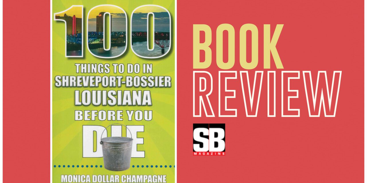 BOOK REVIEW: 100 THINGS TO DO IN SHREVEPORT-BOSSIER