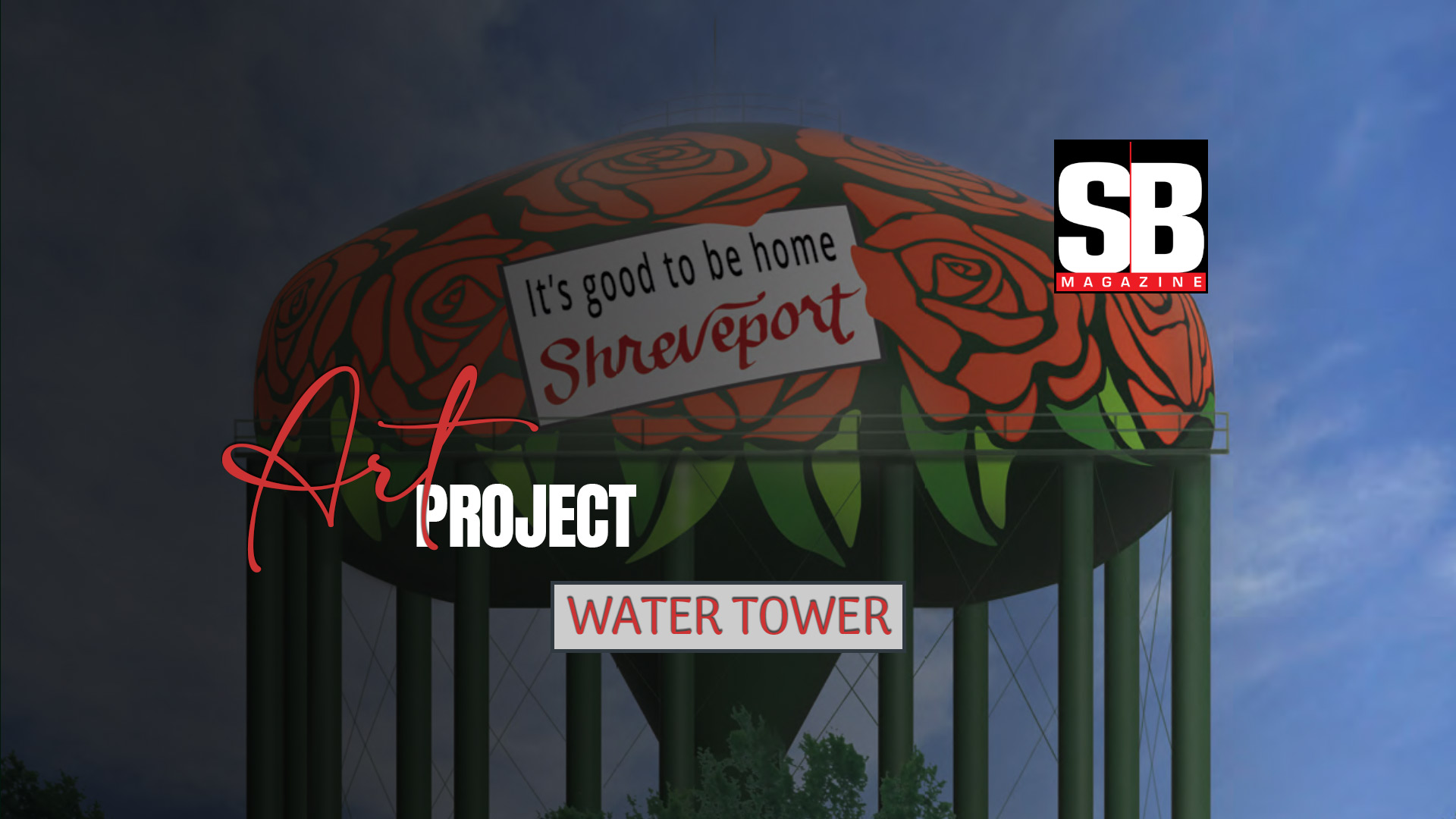 SHREVEPORT WATER TOWER: ART PROJECT - SB Magazine