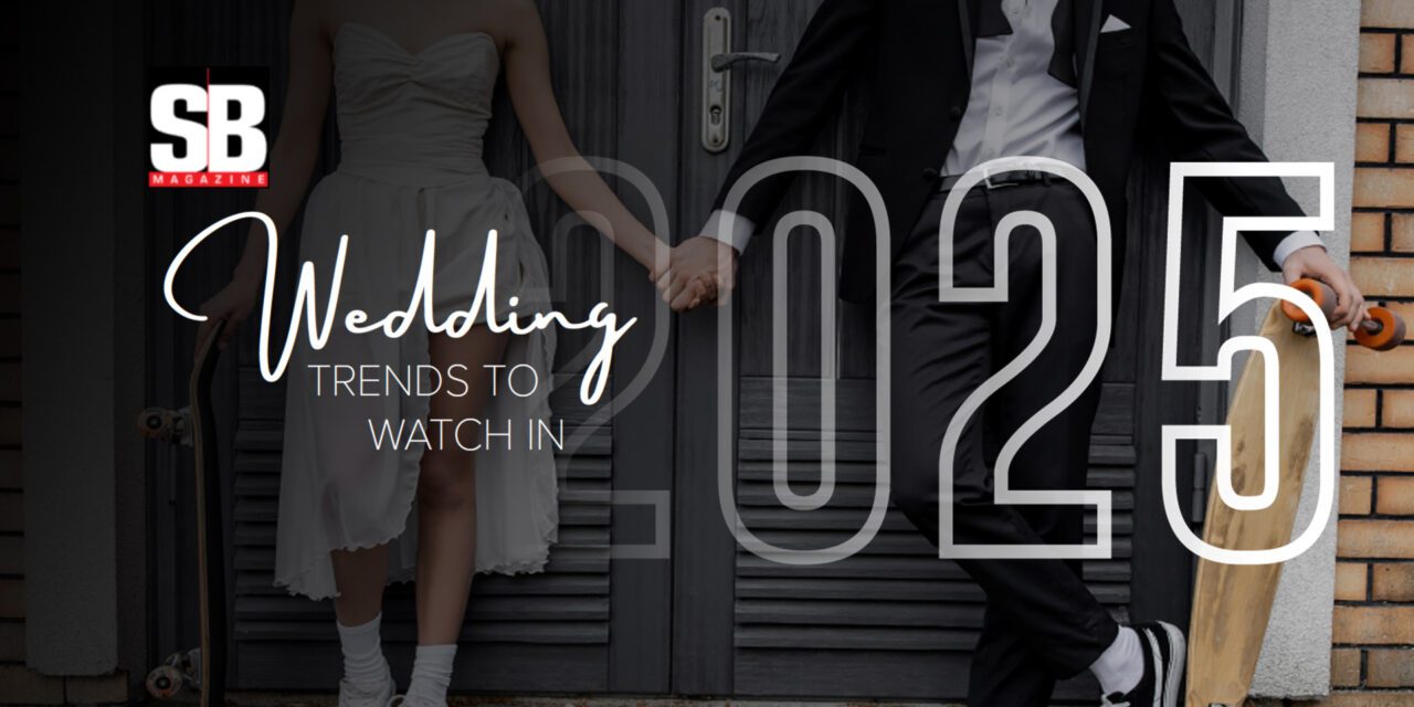 WEDDING TRENDS TO WATCH IN 2025